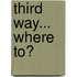 Third Way... Where To?