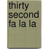 Thirty Second Fa La La door Donald Moore