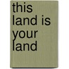 This Land Is Your Land door Robert Santelli