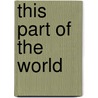 This Part Of The World by Samuel Hazo