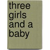 Three Girls And A Baby door Rachel Schurig