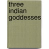 Three Indian Goddesses door Jamila Gavin
