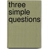 Three Simple Questions by Rueben P. Job