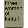 Three Women Of Kintail by Mildred M. McBride
