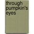 Through Pumpkin's Eyes