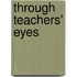 Through Teachers' Eyes