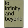 To Infinity And Beyond by Stephen Holmes