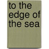 To the Edge of the Sea door Anne MacDonald