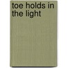 Toe Holds in the Light door Christine Van Brunt