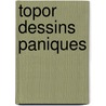 Topor Dessins Paniques door Roland Topor