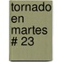 Tornado En Martes # 23