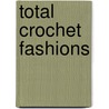 Total Crochet Fashions door Gayle Bunney