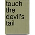 Touch The Devil's Tail