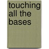 Touching All The Bases door Tim Peeler