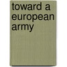 Toward A European Army door Trevor Salmon