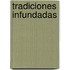 Tradiciones Infundadas