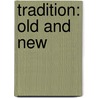 Tradition: Old And New door Frederick Fyvie Bruce