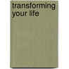 Transforming Your Life door Raymond Phelan