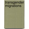 Transgender Migrations by Trystan T. Cotten