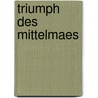 Triumph Des Mittelmaes door Heinz H. König