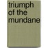 Triumph Of The Mundane