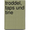 Troddel, Taps und Tine by Hannes Hüttner