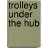 Trolleys Under The Hub