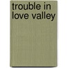 Trouble in Love Valley by Cotton Ketchie