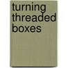 Turning Threaded Boxes door John Swanson