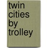 Twin Cities By Trolley door John W. Diers