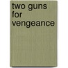 Two Guns for Vengeance door J.R. Roberts