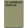 Us-caribbean Relations door Pedro Welch