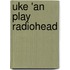 Uke 'an Play Radiohead