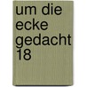 Um die Ecke gedacht 18 door Eckstein