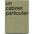 Un Cabinet Particulier