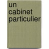 Un Cabinet Particulier door P. Fuhring
