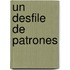 Un Desfile de Patrones
