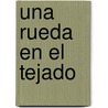 Una Rueda En El Tejado by Meindert Dejong