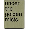 Under the Golden Mists door S.G. Byrd