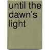 Until the Dawn's Light by Aharon Appelfeld