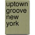 Uptown Groove New York