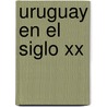 Uruguay En El Siglo Xx door Daniela Sechtig