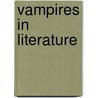 Vampires in Literature by Bridget Heos