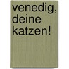 Venedig, deine Katzen! door Angela Viegas