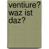 Ventiure? Waz Ist Daz?