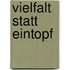 Vielfalt statt Eintopf