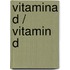 Vitamina D / Vitamin D
