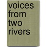 Voices from Two Rivers door Not Available