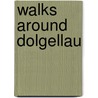 Walks Around Dolgellau by Geoff Elliott