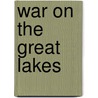 War On The Great Lakes door William Jeffrey Welsh